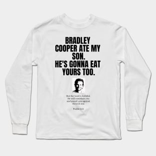 Bradley Cooper Ate My Son Long Sleeve T-Shirt